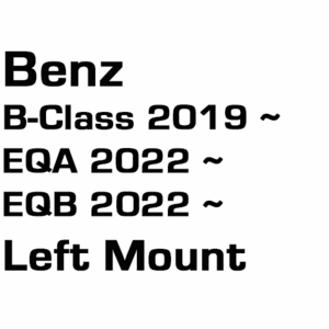 브로딧 BENZ B-class 19Y~ EQA 22Y~ EQB 22Y~ Left Mount